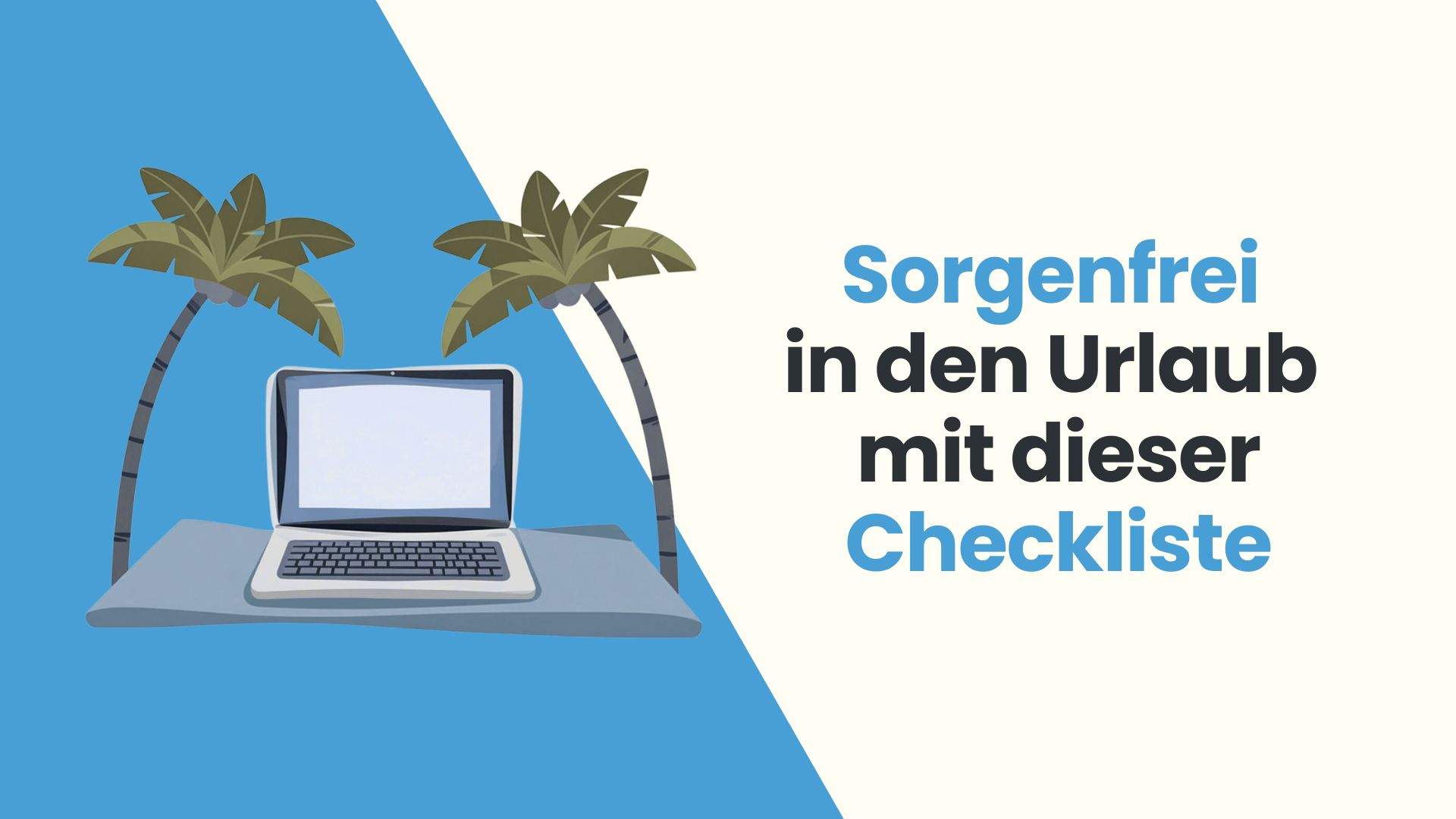 Sorgenfrei in den Urlaub mit dieser Checkliste